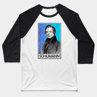 Robert Schumann​ Baseball T-Shirt